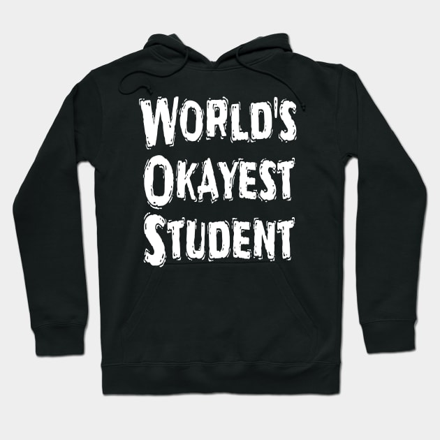 World's Okayest Student Hoodie by Happysphinx